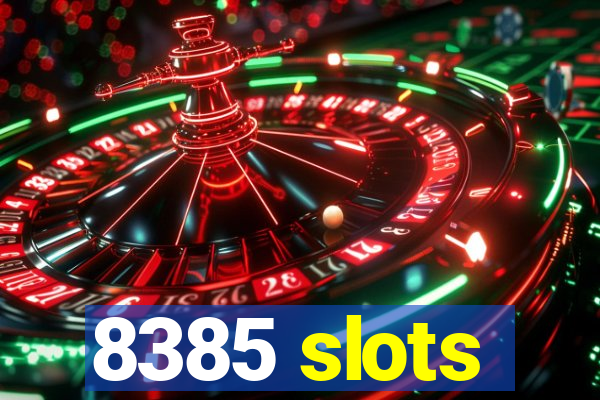 8385 slots